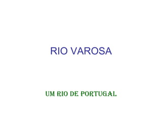 RIO VAROSA Um Rio de Portugal 