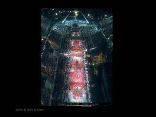 Desfile de Escola de Samba
Copyright NILO LIMA Proibido o uso sem
autorização
cO
 