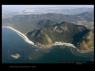 Ilha das Peças – Praia do Grumari - Prainha
Copyright NILO LIMA Proibido o uso sem
autorização
cO
 