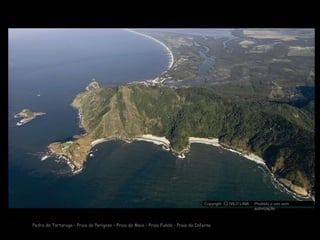 Pedra da Tartaruga - Praia do Perigoso - Praia do Meio - Praia Funda - Praia do Inferno
Copyright NILO LIMA Proibido o uso sem
autorização
cO
 