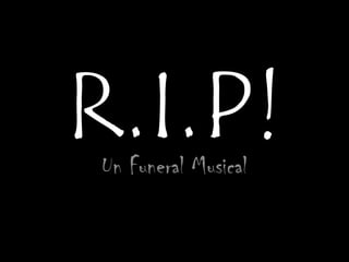 R.I.P! Un Funeral Musical 