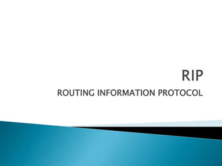 ROUTING INFORMATION PROTOCOL
 