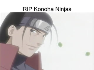 RIP Konoha Ninjas 