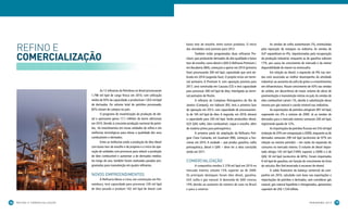 REFINO E
                                                                                             baixo teor de enxofre, entre outros produtos. O início              As vendas de nafta aumentaram 2%, estimuladas
                                                                                             das atividades está previsto para 2012.                      pela reposição de estoques na indústria. As vendas de


     ComErCIaLIzação
                                                                                                    Também estão programadas duas refinarias Pre-         GLP expandiram-se 4%, impulsionadas pela recuperação
                                                                                             mium, que produzirão derivados de alta qualidade e baixo     da produção industrial, enquanto as de gasolina subiram
                                                                                             teor de enxofre, como diesel e QAV. A Refinaria Premium I,   17%, por causa do crescimento do mercado e da menor
                                                                                             em Bacabeira (MA), começará a operar em 2014 (primeira       disponibilidade de etanol na entressafra.
                                                                                             fase) processando 300 mil bpd, capacidade que será do-              Em relação ao diesel, a expansão de 9% nas ven-
                                                                                             brada em 2016 (segunda fase). O projeto inclui um termi-     das está associada ao melhor desempenho da atividade
                                                                                             nal portuário. A Premium II, com operação prevista para      industrial, ao aumento da safra de grãos e a investimentos
                                                                                             2017, será construída em Caucaia (CE) e terá capacidade      em infraestrutura. Houve crescimento de 43% nas vendas
                                       As 12 refinarias da Petrobras no Brasil processaram   para processar 300 mil bpd de óleo, interligada ao termi-    de asfalto, em decorrência de maior volume de obras de
                                1.798 mil bpd de carga fresca em 2010, com utilização        nal portuário de Pecém.                                      pavimentação e manutenção viárias no país. As vendas de
                                média de 93% da capacidade, e produziram 1.832 mil bpd              A refinaria do Complexo Petroquímico do Rio de        óleo combustível caíram 1%, devido à substituição desse
                                de derivados. Do volume total de petróleo processado,        Janeiro (Comperj), em Itaboraí (RJ), terá a primeira fase    insumo por gás natural e carvão mineral nas indústrias.
                                82% vieram de campos no país.                                de operação em 2013, com capacidade de processamen-                 As exportações de petróleo atingiram 497 mil bpd,
                                       O programa de maximização da produção de die-         to de 165 mil bpd de óleo. A segunda, em 2018, elevará       superando em 4% o volume de 2009. Já as vendas de
                                sel e querosene gerou 17,1 milhões de barris adicionais      a capacidade para 330 mil bpd. Serão produzidos diesel,      derivados para o mercado externo somaram 200 mil bpd,
                                em 2010. Devido à crescente produção nacional de petró-      GLP, QAV, nafta, óleo combustível, coque e enxofre, além     registrando queda de 12%.
                                leo, há investimentos em novas unidades de refino e em       de matéria-prima para petroquímica.                                 As importações de petróleo ficaram em 316 mil bpd
                                melhorias tecnológicas para elevar a qualidade dos seus             A primeira parte da ampliação da Refinaria Poti-      (redução de 20% em comparação a 2009), enquanto as de
                                combustíveis e derivados.                                    guar Clara Camarão, em Guamaré (RN), começou a fun-          derivados somaram 299 mil bpd (acréscimo de 97% em
                                       Entre as melhorias estão a produção de óleo diesel    cionar em 2010. A unidade – que produz gasolina, nafta       relação ao mesmo período) – em razão da expansão do
                                com baixo teor de enxofre e de propeno e o início da ope-    petroquímica, diesel e QAV – deve ter a obra concluída       consumo no mercado interno. O volume de diesel impor-
                                ração de unidades com processos para reduzir a produção      ainda em 2011.                                               tado atingiu 143 mil bpd (149% superior a 2009) e o de
                                de óleo combustível e aumentar a de derivados médios.                                                                     QAV, 34 mil bpd (acréscimo de 60%). Foram importados
                                Ao longo do ano, também foram realizadas paradas pro-        coMerciaLiZaçÃo                                              9 mil bpd de gasolina, em função do crescimento da frota
                                gramadas para manutenção em quatro refinarias.                     A companhia vendeu 2.378 mil bpd em 2010 no            de veículos flex fuel associado à escassez de etanol.
                                                                                             mercado interno, volume 13% superior ao de 2009.                    O saldo financeiro da balança comercial da com-
                                novos eMPreendiMentos                                        Os principais destaques foram óleo diesel, gasolina,         panhia em 2010, calculado com base nas exportações e
                                      A Refinaria Abreu e Lima, em construção em Per-        GLP, nafta e gás natural. A demanda de QAV cresceu           importações de petróleo e derivados, sem considerar gás
                                nambuco, terá capacidade para processar 230 mil bpd          19% devido ao aumento do número de voos no Brasil            natural, gás natural liquefeito e nitrogenados, apresentou
                                de óleo pesado e produzir 162 mil bpd de diesel com          e para o exterior.                                           superávit de US$ 1,534 bilhão.



16
 2   reFino e coMerciaLiZaçÃo                                                                                                                                                                    Pa n o r a M a 2 0 1 0   17
 
