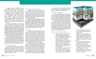 Também começaram as operações de quatro                                                                               Lula e Cernambi, com volumes recuperáveis de 6,5 bilhões
     novas plataformas. Primeiro foi o FPSO Cidade de                 ProdUçÃo de gás natUraL                                       de boe e 1,8 bilhão de boe, respectivamente. Ainda em
     Santos, nos campos de Uruguá e Tambaú, ancora-                          A produção em 2010 totalizou 56,6 milhões m³/dia,      dezembro foi iniciado o TLD no BM-S-9 (Guará).
     do a 160 km da costa, em lâmina d’água de 1300 m,                o que significa um incremento de três milhões m³/dia em
     e capacidade para produzir 10 milhões m³/dia de gás              relação ao ano anterior, decorrente do aumento da de-         reservas Provadas
     e 35 mil bpd de óleo. Em seguida, entrou em opera-               manda. A oferta no Brasil cresceu em relação a 2009 devi-             As reservas provadas de óleo, condensado e gás
     ção o navio-plataforma Cidade de Angra dos Reis,                 do à operação de novos projetos do Plano de Antecipação       natural da Petrobras no Brasil atingiram 15,283 bilhões de
     primeira unidade a produzir em escala comercial                  da Produção de Gás (Plangas), nos campos de Canapu e          boe em 2010 pelo critério ANP/SPE, um aumento de 8% em
     no Pré-Sal da Bacia de Santos, no campo de Lula.                 Camarupim, no Espírito Santo.                                 relação ao ano anterior. Foi apropriado 1,911 bilhão de boe
     Tem capacidade para produzir 100 mil bpd de óleo e                      Houve ainda o início das operações na UTG Sul Capi-    em reservas e produzidos 797 milhões de boe, incorporando
     5 milhões m³/dia de gás e está ancorado a cerca de               xaba a partir da produção do Parque das Baleias e o término   1,114 bilhão de boe às reservas provadas da companhia.
     300 km da costa, em lâmina d’água de aproximada-                 da adequação da unidade de processamento da refinaria                 Com essa incorporação, o Índice de Reposição de
     mente 2100 m.                                                    RPBC com gás do campo de Lagosta, na Bacia de Santos. Em      Reservas (IRR) foi de 240%, o que significa que para cada
              Depois, no campo de Jubarte, na Bacia de Campos,        continuidade aos projetos do Plangas, o campo de Mexilhão     barril de óleo equivalente produzido no ano foi acrescen-
     foi a vez da plataforma P-57, a 80 km da costa do Espírito       entrará em produção em 2011 e será iniciado o escoamento      tado 1,4 barril de óleo equivalente às reservas. O indicador
     Santo. Está ancorada em lâmina d’água de 1260 m e tem            nos campos de Uruguá e Tambaú. Nesse período, a produção      Reserva/Produção (R/P) aumentou para 19,2 anos. Além
     capacidade para processar 180 mil bpd de óleo e 2 milhões        do campo de Lula também começará a ser escoada.               desses volumes, a Petrobras possui o direito de produzir, em
     m³/dia de gás. Essa unidade inaugura uma nova geração de                                                                       áreas do Pré-Sal, cinco bilhões de boe, adquirido em 2010
     plataformas, concebidas a partir do conceito de engenharia       Pré-saL                                                       por meio do Contrato de Cessão Onerosa.                             compressão de 6 milhões m³/dia de gás. O
     que privilegia a simplificação de projetos e a padronização de           As descobertas na camada Pré-Sal localizam-se na                                                                          óleo será escoado para a plataforma P-38 e
     equipamentos. Foi iniciado o TLD de Guará, no bloco explora-     Bacia de Campos (campos de Marlim, Albacora Leste e           Projetos Previstos Para 2011                                        o gás para a P-51;
     tório BM-S-9, na Bacia de Santos, a cerca de 310 km da costa     Caratinga e no Parque das Baleias – Jubarte, Cachalote e
                                                                                                                                           •	   Campo	de	Mexilhão	–	Na	Bacia	de	Santos,	           •	   TLD	no	BM-C-36	(Aruanã)	–	Na	Bacia	de	
     e a 55 km a sudoeste do campo de Lula. A plataforma Dyna-        Baleia Franca) e na Bacia de Santos (nas áreas de Guará,
                                                                                                                                                em lâmina d’água de aproximadamente                     Campos, o poço descobridor RJS-661 será in-
     mic Producer foi instalada em lâmina d’água de 2.140 m.          Iara, Júpiter, Parati, Bem-Te-Vi, Caramba, Carioca e Franco
                                                                                                                                                170 m, com capacidade para 15 milhões m³/dia            terligado ao FPSO Cidade de Rio das Ostras,
              Esses projetos, aliados ao aumento de produção após     e nos campos de Lula e Cernambi). Se forem confirmados
                                                                                                                                                de gás a ser escoado por gasoduto com                   em lâmina d’água de cerca de 1000 m, com
     a interligação de novos poços em diversas plataformas (P-53,     os volumes recuperáveis entre 8,1 bilhões e 9,6 bilhões de
     P-51, P-34, FPSO Cidade de Vitória, FPSO Espírito Santo e        boe, referentes à parcela da Petrobras em Lula, Cernam-                   139 km de extensão até o continente;                    capacidade de processamento de 20 mil bpd
     FPSO Frade) compensaram o declínio natural da produção e         bi, Guará, Iara e Parque das Baleias, haverá nos próximos            •	   UTG	de	Caraguatatuba	–	Entrará	em	opera-                de óleo;
     ainda garantiram à companhia um aumento de 1,7% na pro-          anos aumento significativo nas reservas provadas.                         ção no litoral de São Paulo para especificar       •	   TLD	Lula	Nordeste	(BM-S-11):	Início	com	
     dução nacional de óleo e LGN, que atingiu 2.004 mil bpd.                 A entrada em operação do primeiro sistema defini-                 o gás dos campos de Uruguá, Tambaú,                     a instalação do FPSO BW São Vicente em
                                                                      tivo do Pré-Sal na Bacia de Santos ocorreu em outubro de                  Mexilhão e Lula, com capacidade de proces-              lâmina d’água de cerca de 2200 m;
     cUstos de eXtraçÃo                                               2010, com o navio plataforma Cidade de Angra dos Reis.                    samento de 18 milhões m³/dia de gás e de           •	   TLD	Carioca	Nordeste	(BM-S-09):	Início	com	
            Em 2010, o custo médio de extração, sem incluir           Denominado Piloto de Lula, prevê a interligação de seis                   42 mil bpd de óleo;                                     a instalação do FPSO Dynamic Producer em
     a participação governamental, foi de US$ 10,03/boe, um           poços produtores e três injetores e a construção de um               •	   Campo	de	Marlim	Sul,	Módulo	3	(Plataforma	              lâmina d’água de cerca de 2150 m;
     aumento de 14% em relação ao ano anterior devido ao              gasoduto por onde será escoado o gás até o continente.                    P-56) – Na Bacia de Campos, em lâmina              •	   TLD	Iracema	(BM-S-11):	Início	com	a	insta-
     maior número de intervenções em poços. Com as partici-                   Em dezembro de 2010, a Petrobras encaminhou à                     d’água de cerca de 1700 m, com capacidade               lação do FPSO BW São Vicente em lâmina
     pações governamentais, o custo chegou a US$ 24,64/boe,           Agência Nacional do Petróleo, Gás Natural e Biocombustí-                                                                          d’água de cerca de 2100 m.
                                                                                                                                                de processamento de 100 mil bpd de óleo e
     20% acima do verificado em 2009.                                 veis (ANP) a declaração de comercialidade dos campos de


14
 2   e X P Lo r aç Ão e P r o d U ç Ão                                                                                                                                                                                            Pa n o r a M a 2 0 1 0   15
 
