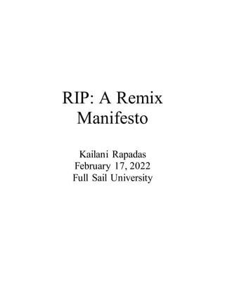 RIP: A Remix
Manifesto
Kailani Rapadas
February 17, 2022
Full Sail University
 