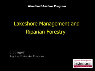Lakeshore Management and Riparian Forestry   Eli Sagor Regional Extension Educator Woodland Advisor Program 
