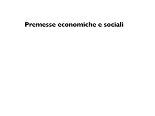 Premesse economiche e sociali
 