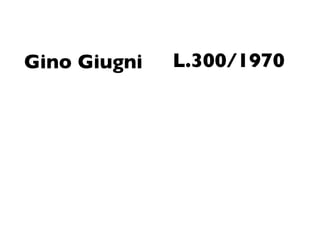 Gino Giugni   L.300/1970
 