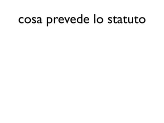 cosa prevede lo statuto
 