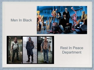 Men In Black
Rest In Peace
Department
 