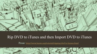 Rip DVD to iTunes and then Import DVD to iTunes
From: http://www.leawo.org/tutorial/ripping-dvd-to-itunes.html
 