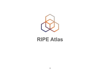 RIPE Atlas
13
 