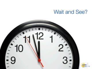 Wait and See?




                13
 