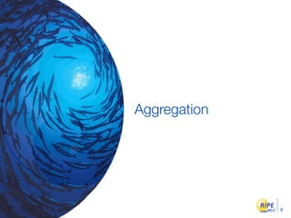 Aggregation




              8
 