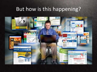 But how is this happening?
 