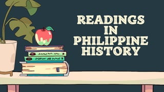 READINGS
IN
PHILIPPINE
HISTORY
 