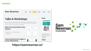 @samnewman
THANKS!
https://samnewman.io/
 