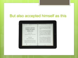 But also accepted himself as this
 