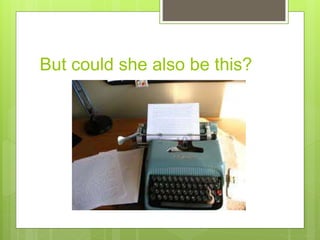 But could she also be this?
 