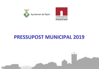 PRESSUPOST MUNICIPAL 2019
 