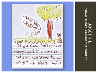 JOSEPHL.
“SNAILSLIDESAROUNDTHEWORLD”
 