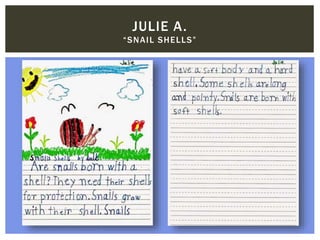 JULIE A.
“SNAIL SHELLS”
 
