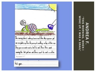 ANDREAF.
“THISMORNING,WHENI
WOKEUP,IWASASNAIL”
 