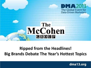 Ripped from the Headlines!
Big Brands Debate The Year’s Hottest Topics

 