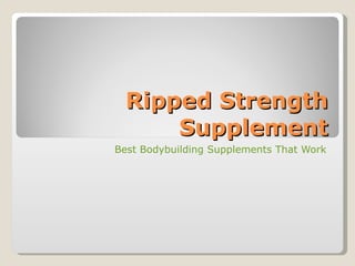 Ripped Strength Supplement Best Bodybuilding Supplements That Work 