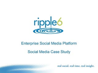 Enterprise Social Media Platform Social Media Case Study 