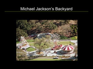 Michael Jackson’s Backyard 