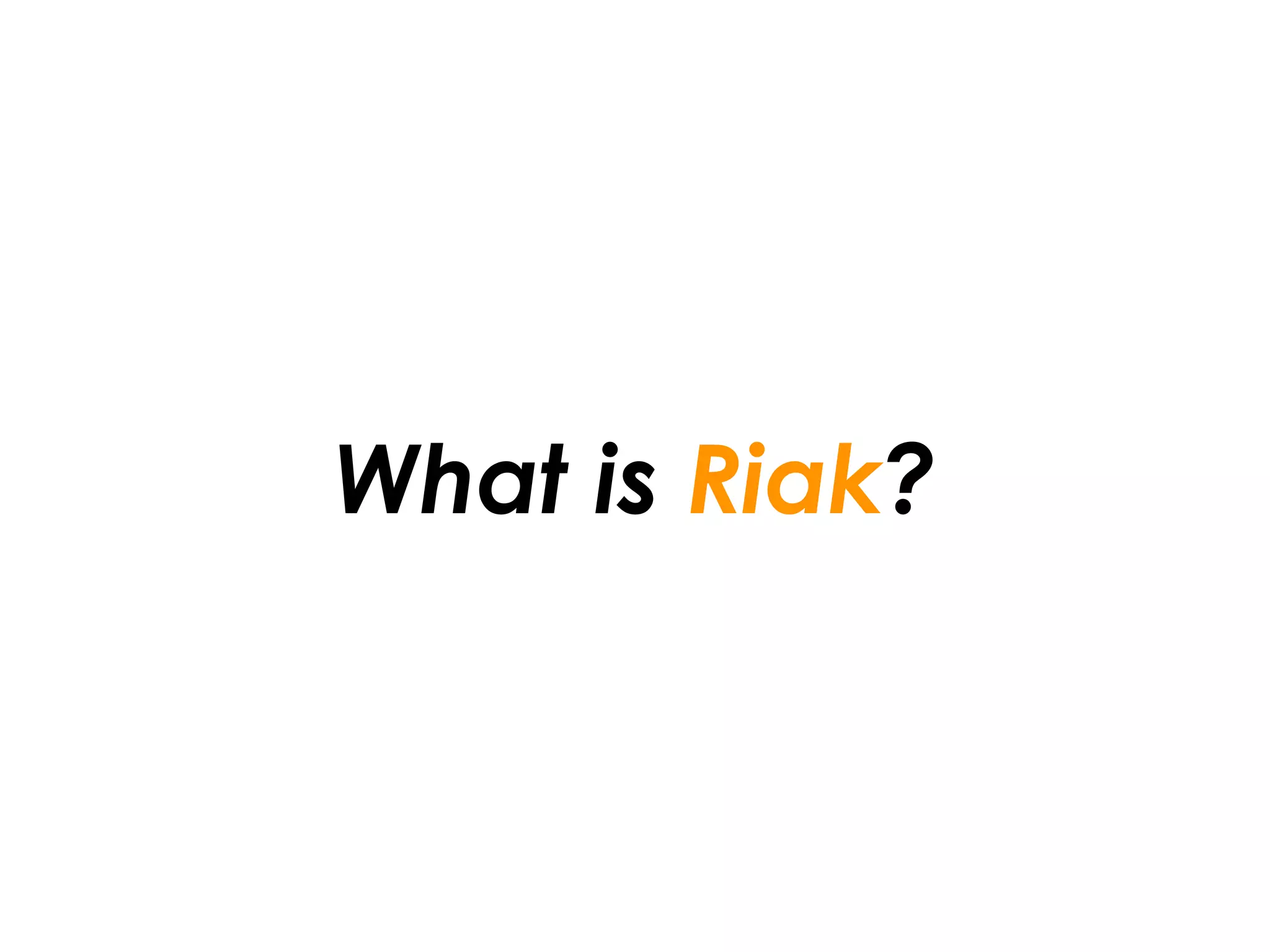 What is Riak?
 
