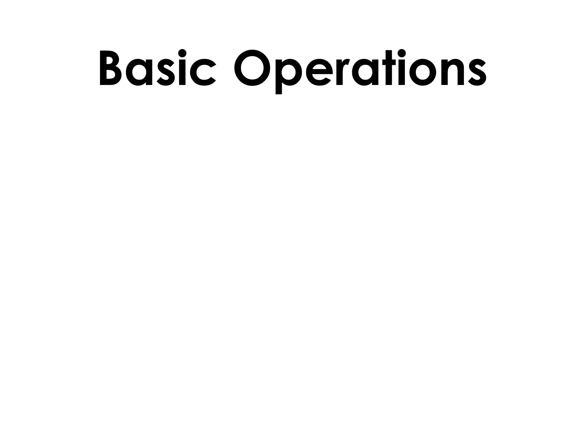 Basic Operations
 