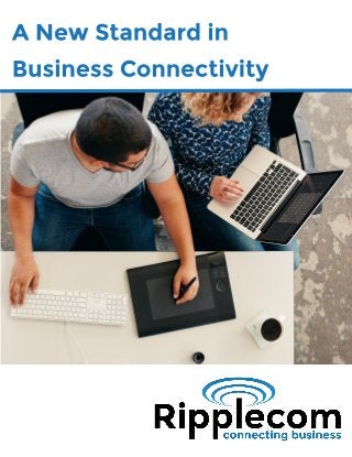 A New St andard in
Business Connect ivit y
 