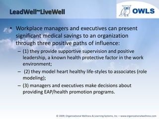 LeadWell~LiveWell<br />Workplace managers and executives can present significant medical savings to an organization throug...