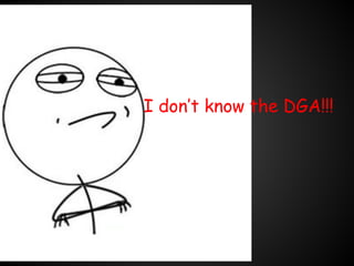 I don’t know the DGA!!!

 