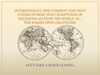 INTERESTINGLY, ONE COMMON LINK THAT
  CONNECTS MOST HOLY SCRIPTURES OF
  RELIGIONS ALLOVER THE WORLD IS…
     THE STRESS U...