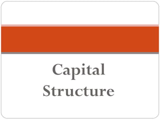 Capital
Structure
 
