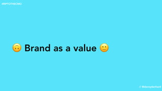 🙃 Brand as a value 🙂
// @dannydenhard
#RIPTOTHECMO
 