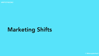 Marketing Shifts
// @dannydenhard
#RIPTOTHECMO
 