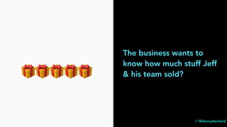 The business wants to
know how much stuff Jeff
& his team sold?🎁🎁🎁🎁🎁
// @dannydenhard
 