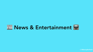 📰 News & Entertainment 📺
// @dannydenhard
 