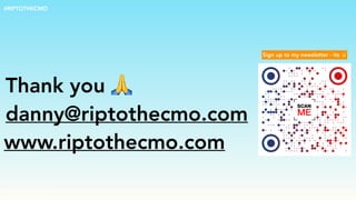 Thank you 🙏
danny@riptothecmo.com
// @dannydenhard
#RIPTOTHECMO
www.riptothecmo.com
Sign up to my newsletter - its 👌
 