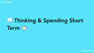 💭 Thinking & Spending Short
Term ⏱
// @dannydenhard
#RIPTOTHECMO
 