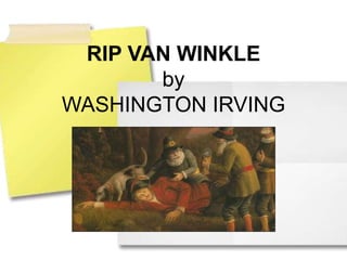 RIP VAN WINKLE
by
WASHINGTON IRVING
 
