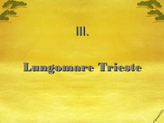 III.III.
Lungomare TriesteLungomare Trieste
 