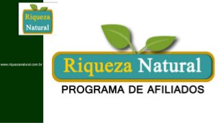 Riqueza Natural - Programa de Afiliados (Atualizado em 29.08.2013)