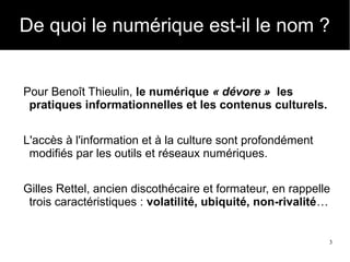 3
Pour Benoît Thieulin, le numérique « dévore » les
pratiques informationnelles et les contenus culturels.
L'accès à l'inf...