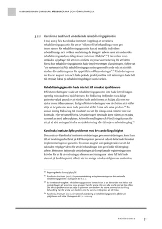 31RIKSREVISIONEN
riksrevisionen granskar: medborgarna och förvaltningen
3.2.2	 Karolinska Institutet utvärderade rehabilit...